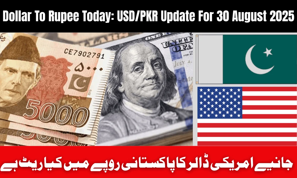 Dollar To Rupee Today: USD/PKR Update For 30 August 2025