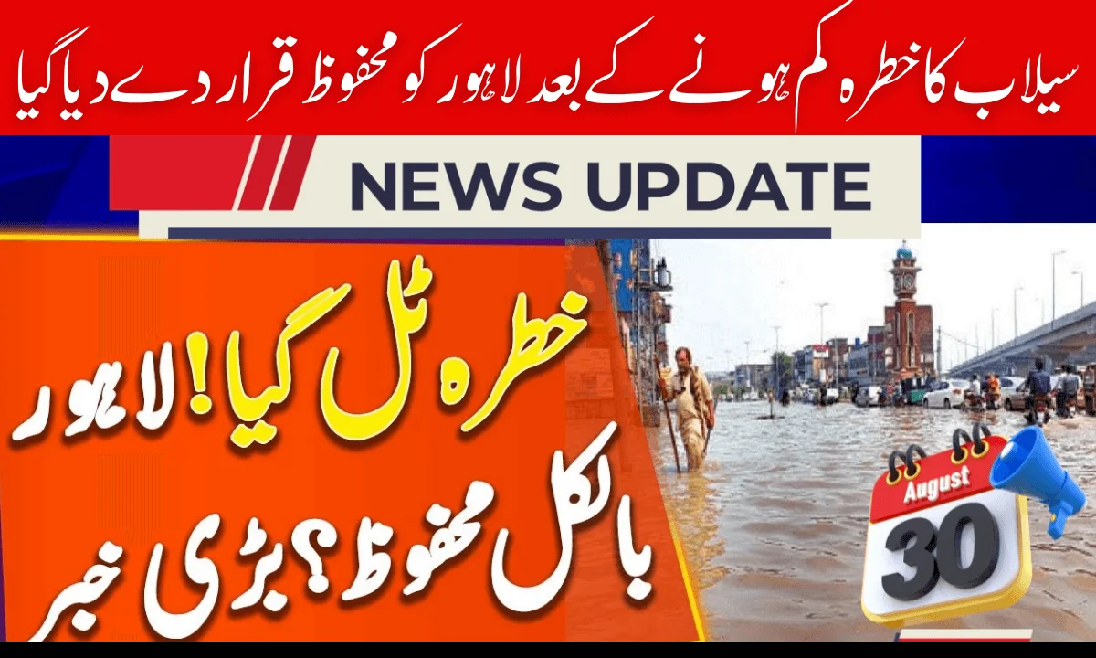 Lahore Declared Safe After Flood Threat Diminishes